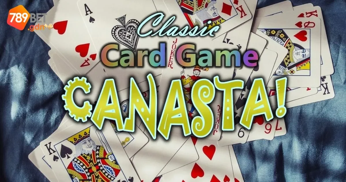 Game bài Canasta: Luật chơi và cách thức chơi chi tiết