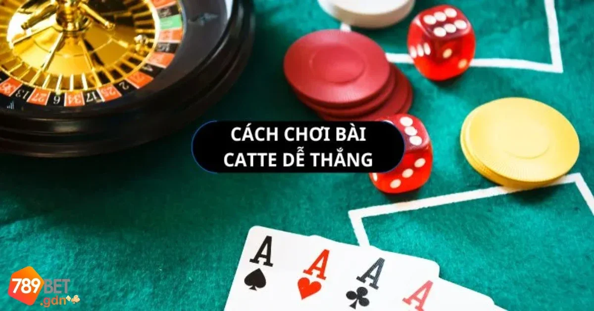 Mẹo chơi bài Catte hiệu quả cho người chơi mới