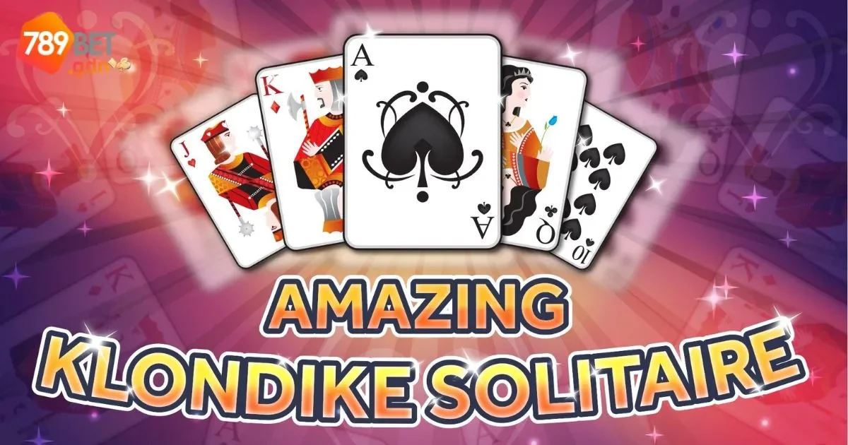 Game Bài Klondike: Hướng Dẫn Chơi Solitaire Kiểu Cổ Điển