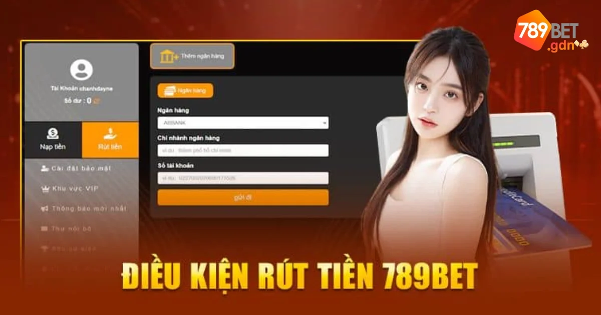 Rút Tiền 789bet – Hướng Dẫn Chi Tiết Quy Trình Rút Tiền Nhanh Chóng